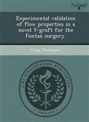 Experimental validation of flow properties in a novel Y-graft for the Fontan surgery.,1248985788,9781248985786