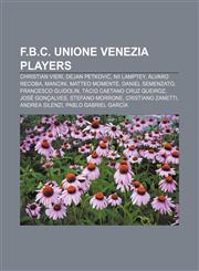 F.B.C. Unione Venezia players Christian Vieri, Dejan Petković, Nii Lamptey, Álvaro Recoba, Mancini, Matteo Momentè, Daniel Semenzato,1233291432,9781233291434