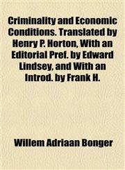 Criminality and Economic Conditions. Translated by Henry P. Horton, With an Editorial Pref. by Edward Lindsey, and With an Introd. by Frank H.,1152821601,9781152821606
