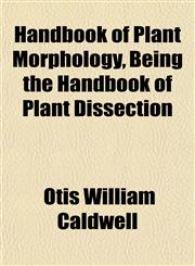 Handbook of Plant Morphology, Being the Handbook of Plant Dissection,1152763067,9781152763067
