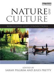 Nature and Culture Rebuilding Lost Connections,0415813549,9780415813549