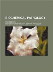 Biochemical pathology; proceedings,1236660013,9781236660015