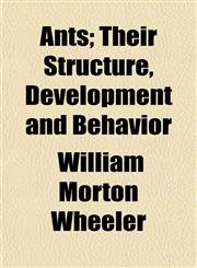Ants; Their Structure, Development and Behavior,1153356813,9781153356817