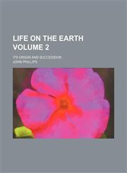 Life on the earth Volume 2; its origin and succession,1150074914,9781150074912