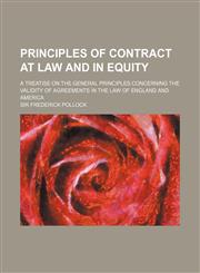 Principles of Contract at Law and in Equity; A Treatise on the General Principles Concerning the Validity of Agreements in the Law of England and Amer,1236588401,9781236588401