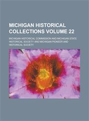 Michigan Historical Collections (Volume 23),1152416448,9781152416444
