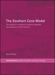 The Southern Cone Model The Political Economy of Regional Capitalist Development in Latin America,0415340888,9780415340885