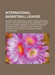 International Basketball League International Basketball League Regular Season Standings, Chico Rage,,1155951174,9781155951171