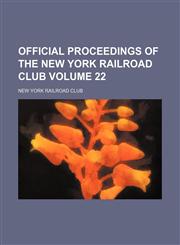 Official proceedings of the New York Railroad Club Volume 22,1130287130,9781130287134