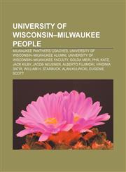 University of Wisconsin-Milwaukee people Milwaukee Panthers coaches, University of Wisconsin-Milwaukee alumni,1156736870,9781156736876