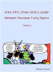 Michael's Cherokee Funny Papers - Volume 1,130490170X,9781304901705