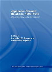 Japanese-German Relations, 1895-1945 War, Diplomacy and Public Opinion,041545705X,9780415457057