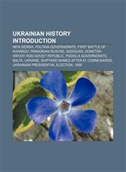Ukrainian history Introduction New Serbia, Poltava Governorate, First Battle of Kharkov, Pannonian Rusyns, Sadigura,1155291816,9781155291819
