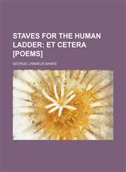 Staves for the human ladder;  et cetera [poems],1151404691,9781151404695