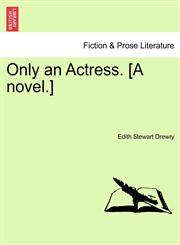 Only an Actress. [A Novel.],1240866607,9781240866601