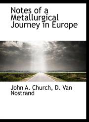 Notes of a Metallurgical Journey in Europe,114060290X,9781140602903