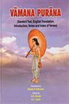 Vamana Purana Sanskrit Text and English Translation with an Exhaustive Introduction, Notes and Index of Verses 1st Edition,8171102573,9788171102570