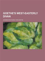 Goethe's West-Easterly Divan,1230355987,9781230355986