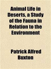 Animal Life in Deserts, a Study of the Fauna in Relation to the Environment,1151734284,9781151734280