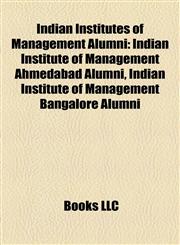 Indian Institutes of Management Alumni Indian Institute of Management Ahmedabad Alumni, Indian Institute of Management Bangalore Alumni,1158219547,9781158219544