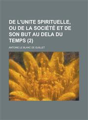 De l'unite spirituelle, ou de la société et de son but au dela du temps Volume 2,1234437511,9781234437510