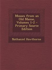 Mosses from an Old Manse, Volumes 1-2,1289459266,9781289459260