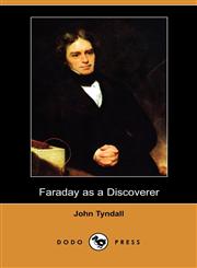 Faraday as a Discoverer (Dodo Press),1406568031,9781406568035