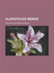 Klopstocks Werke,1234267306,9781234267308