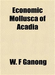 Economic Mollusca of Acadia,115469013X,9781154690132