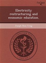 Electricity restructuring and economic education.,1243741570,9781243741578