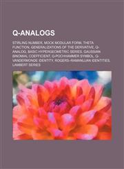 Q-analogs Stirling number, Mock modular form, Theta function, Generalizations of the derivative, Q-analog, Basic hypergeometric series, Gaussian binomial coefficient, Q-Pochhammer symbol, Q-Vandermonde identity, Rogers-Ramanujan identities, Lambert serie,1155773764,9781155773766