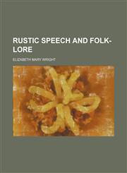 Rustic Speech and Folk-Lore,1150377259,9781150377259