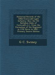 Historical Records of the 32Nd (Cornwall) Light Infantry Now the 1St Battalion Duke of Cornwall's L.I., from the Formation of the Regiment in 1702 Down to 1892 - Primary Source Edition,1295773996,9781295773992