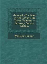 Journal of a Tour in the Levant In Three Volumes - Primary Source Edition,1287500536,9781287500537
