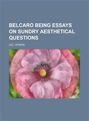 Belcaro Being Essays on Sundry Aesthetical Questions,1153650185,9781153650182