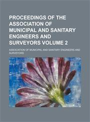 Proceedings of the Association of Municipal and Sanitary Engineers and Surveyors Volume 2,1154342689,9781154342680