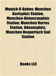 Munich U-Bahn Introduction München Karlsplatz Station, München-Heimeranplatz Station, München Harras Station, Odeonsplatz,1155926773,9781155926773