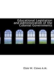 Educational Legislation and Administration of the Colonial Governments,111572701X,9781115727013