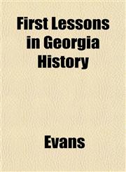 First Lessons in Georgia History,1152912186,9781152912182