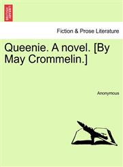 Queenie. A novel. [By May Crommelin.],1241382603,9781241382605