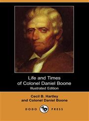 Life and Times of Colonel Daniel Boone (Illustrated Edition) (Dodo Press),1406532576,9781406532579