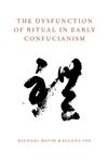 The Dysfunction of Ritual in Early Confucianism,0199924899,9780199924899