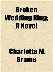 Broken Wedding Ring; A Novel,1152630261,9781152630260