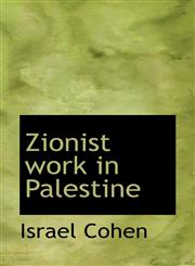 Zionist work in Palestine,1115479164,9781115479165