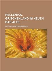 Hellenika. Griechenland Im Neuen Das Alte; Griechenland Im Neuen Das Alte,1234893177,9781234893170