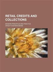 Retail credits and collections; modern principles and practice,1151247111,9781151247117