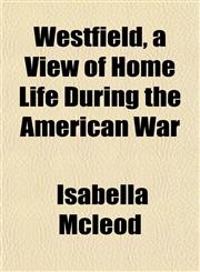 Westfield, a View of Home Life During the American War,1153214792,9781153214797