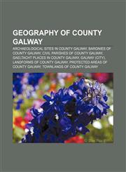 Geography of County Galway Archaeological sites in County Galway, Baronies of County Galway, Civil parishes of County Galway,1156480574,9781156480571
