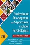 Professional Development and Supervision of School Psychologists From Intern to Expert 2nd Edition,1412953278,9781412953276