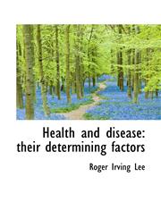 Health and disease their determining factors,1113127937,9781113127938